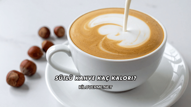 Sütlü Kahve Kaç Kalori?