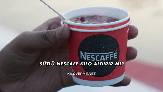 Sütlü Nescafe Kilo Aldırır mı?