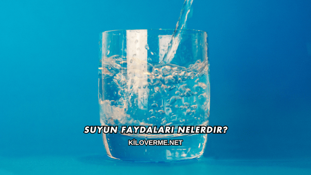 Suyun Faydaları Nelerdir?