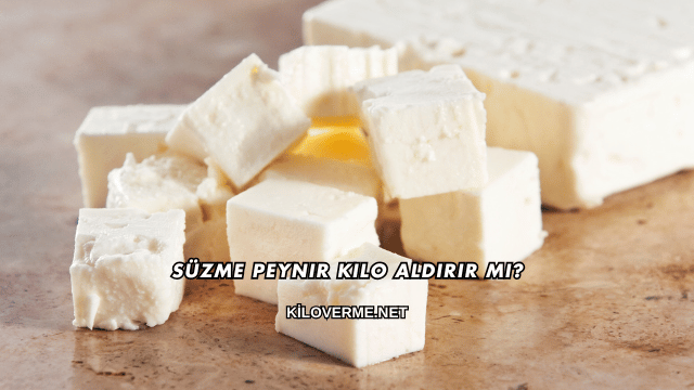Süzme Peynir Kilo Aldırır mı?