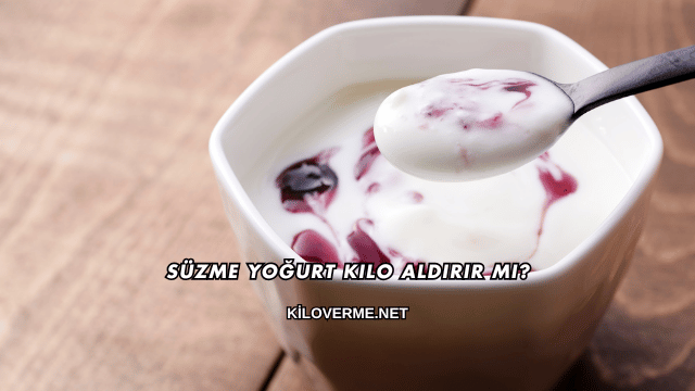 Süzme Yoğurt Kilo Aldırır mı?