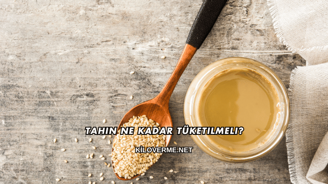Tahin Ne Kadar Tüketilmeli?