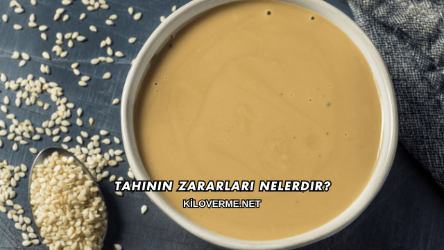 Tahinin Zararları Nelerdir?