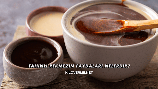Tahinli Pekmezin Faydaları Nelerdir?