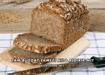 Tam Buğday Ekmeği Kilo Aldırır mı?