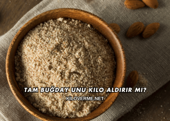 Tam Buğday Unu Kilo Aldırır mı?