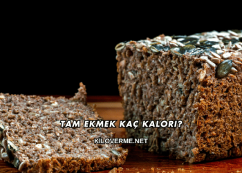 Tam Ekmek Kaç Kalori?