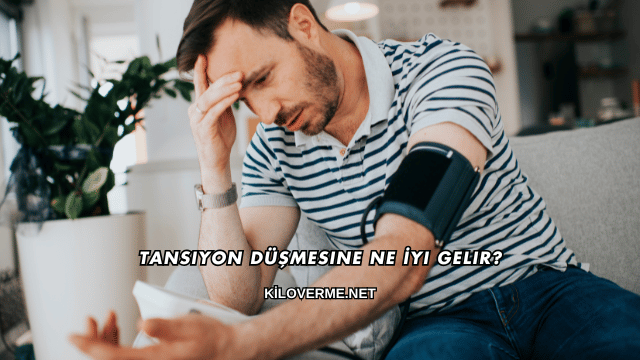 Tansiyon Düşmesine Ne İyi Gelir?