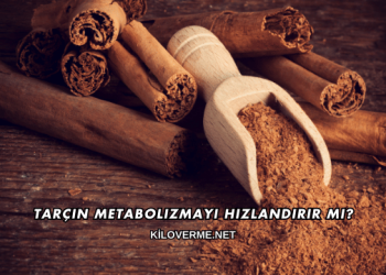 Tarçın Metabolizmayı Hızlandırır mı?