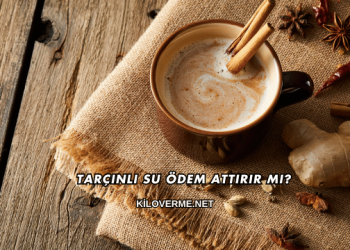 Tarçınlı Su Ödem Attırır mı?