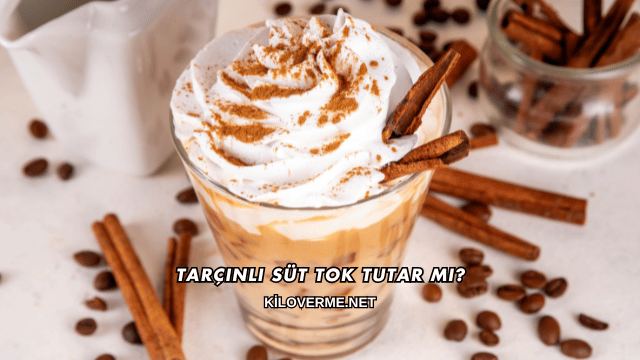 Tarçınlı Süt Tok Tutar mı?