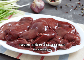Tavuk Ciğeri Kaç Kalori?