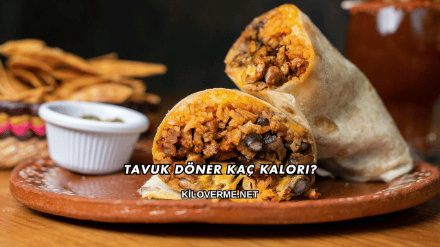 Tavuk Döner Kaç Kalori?