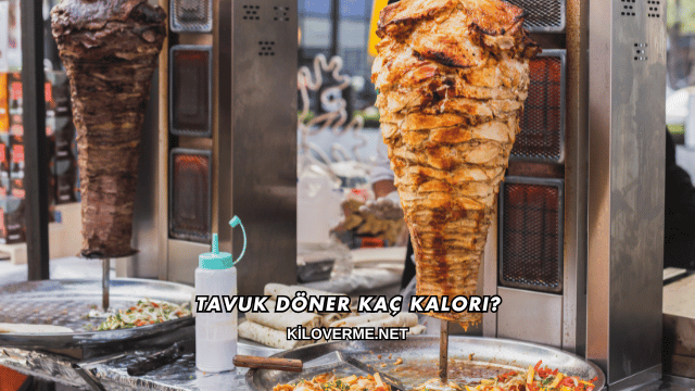 Tavuk Döner Kaç Kalori?