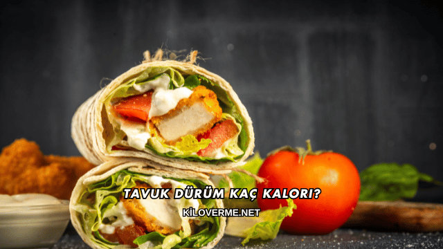Tavuk Dürüm Kaç Kalori?