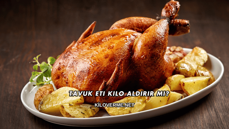 Tavuk Eti Kilo Aldırır mı?