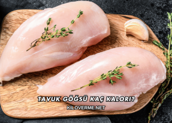 Tavuk Göğsü Kaç Kalori?