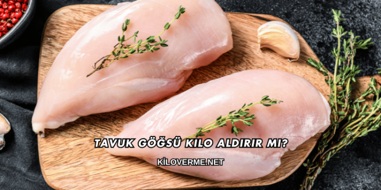Tavuk Göğsü Kilo Aldırır mı?