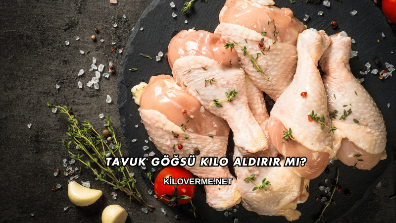 Tavuk Göğsü Kilo Aldırır mı?