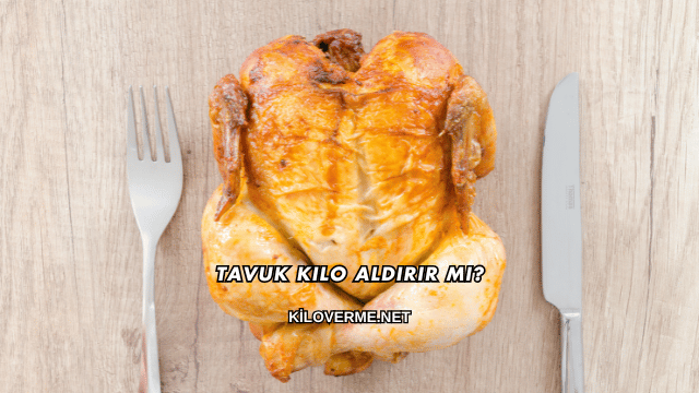 Tavuk Kilo Aldırır mı?
