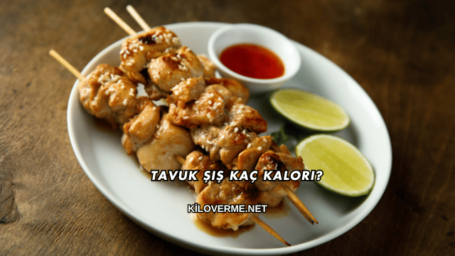 Tavuk Şiş Kaç Kalori