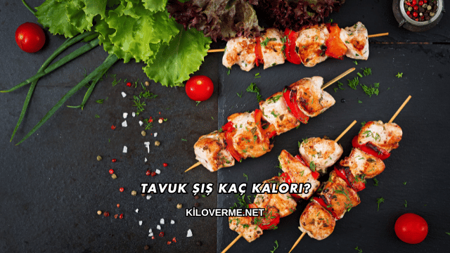 Tavuk Şiş Kaç Kalori