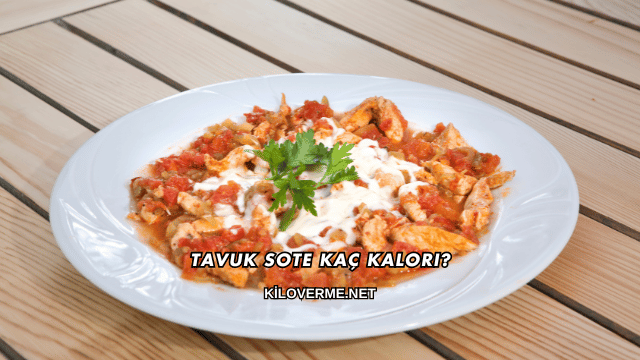 Tavuk Sote Kaç Kalori?