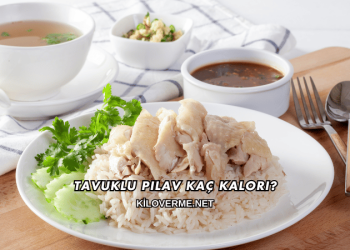Tavuklu Pilav Kaç Kalori?