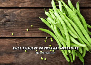 Taze Fasulye Faydaları Nelerdir?