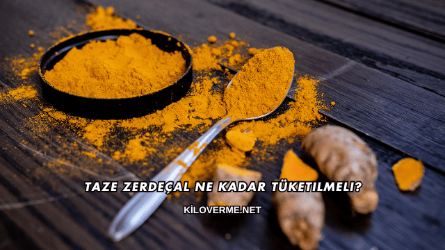 Taze Zerdeçal Ne Kadar Tüketilmeli?