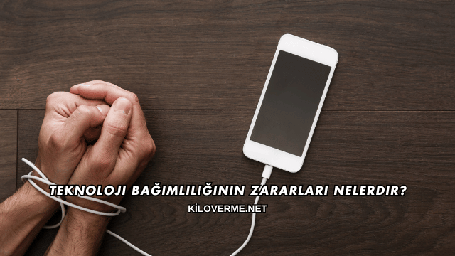 Teknoloji Bağımlılığının Zararları Nelerdir?