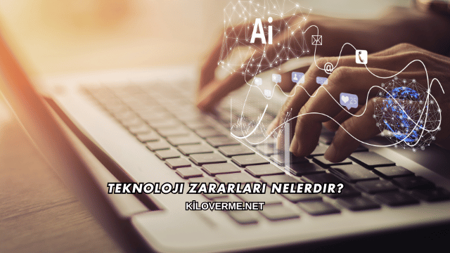 Teknoloji Zararları Nelerdir?