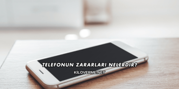 Telefonun Zararları Nelerdir?