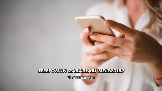 Telefonun Zararları Nelerdir?