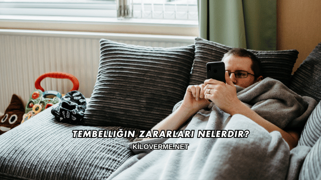Tembelliğin Zararları Nelerdir?