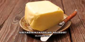 Tereyağının Faydaları Nelerdir?