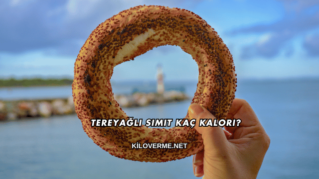 Tereyağlı Simit Kaç Kalori?