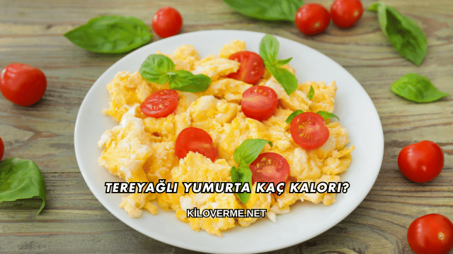 Tereyağlı Yumurta Kaç Kalori?