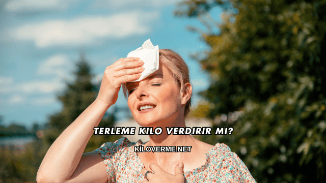 Terleme Kilo Verdirir mi?