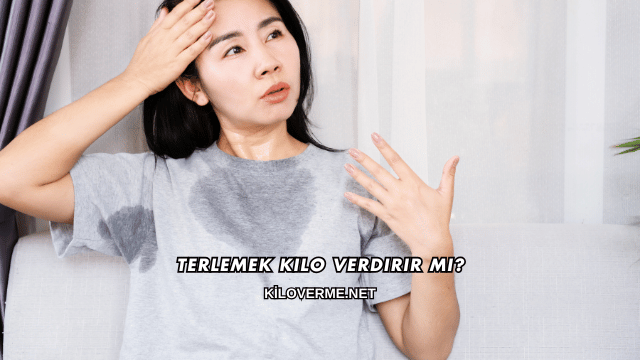 Terlemek Kilo Verdirir mi?