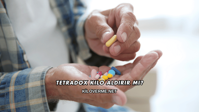 Tetradox Kilo Aldırır mı?