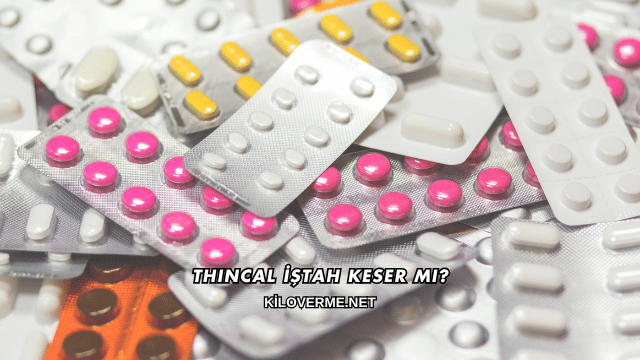 Thincal İştah Keser mi?