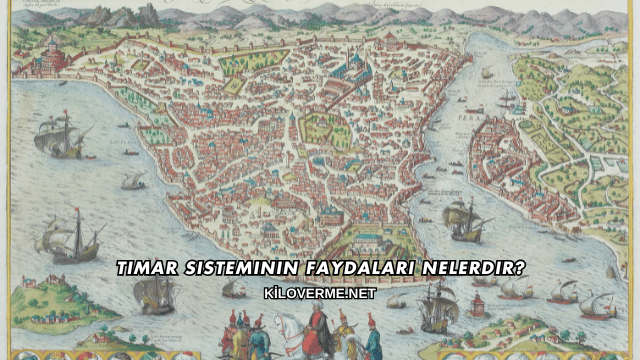 Tımar Sisteminin Faydaları Nelerdir?