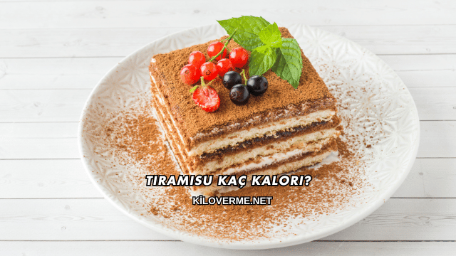 Tiramisu Kaç Kalori?