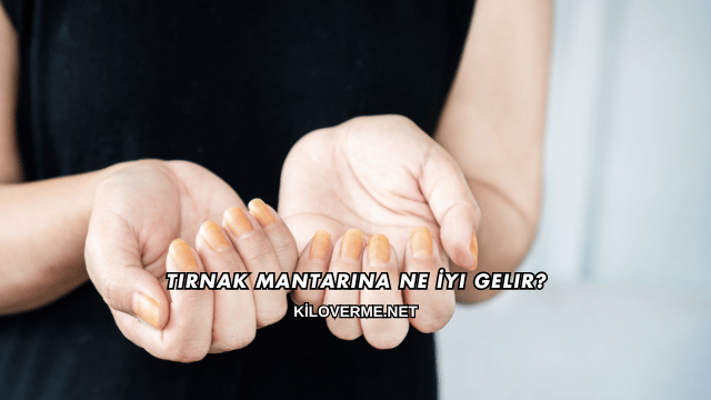 Tırnak Mantarına Ne İyi Gelir?