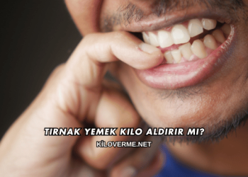 Tırnak Yemek Kilo Aldırır mı?