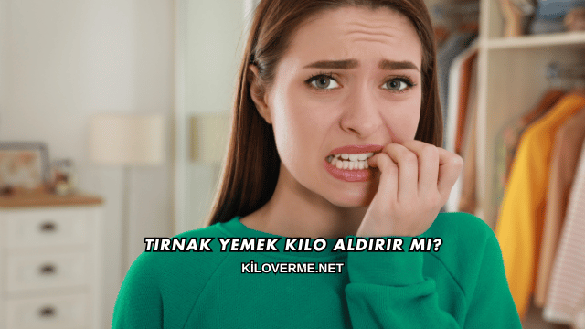 Tırnak Yemek Kilo Aldırır mı?