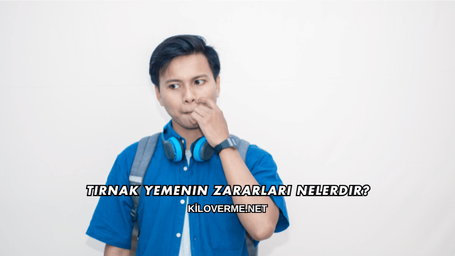 Tırnak Yemenin Zararları Nelerdir?