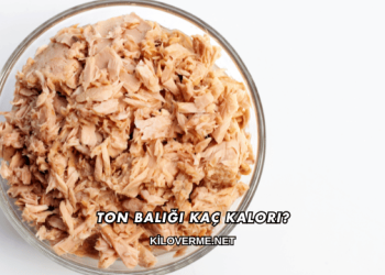 Ton Balığı Kaç Kalori?