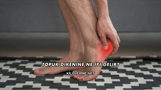 Topuk Dikenine Ne İyi Gelir?